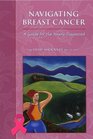 Navigating Breast Cancer A Guide for the Newly Diagnosed