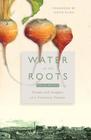 Water at the Roots Poems and Insights of a Visionary Farmer