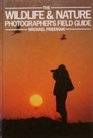The Wildlife  Nature Photographer's Field Guide