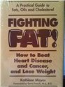 Fighting Fat How to Beat Heart Disease and Cancer and Lose Weight  A Practical Guide to Fats Oils and Cholesterol