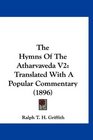 The Hymns Of The Atharvaveda V2 Translated With A Popular Commentary