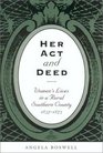 Her Act and Deed Women's Lives in a Rural Southern County 18371873