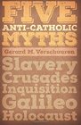 Five AntiCatholic Myths Slavery Crusades Inquisition Galileo Holocaust