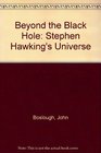 Beyond the Black Hole Stephen Hawking's Universe
