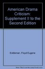 American Drama Criticism Supplement II to the Second Edition