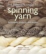 The Complete Guide to Spinning Yarn Techniques Projects and Recipes
