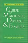 American Bar Association Guide to Marriage Divorce  Families Everything You Need to Know about the Law and Marriage Domestic Partnerships and Child Custody  Support