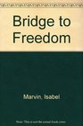 Bridge To Freedom