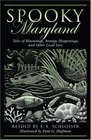 Spooky Maryland Tales of Hauntings Strange Happenings and Other Local Lore