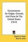 Government Its Origin Growth And Form In The United States