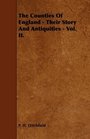 The Counties Of England  Their Story And Antiquities  Vol II