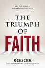 The Triumph of Faith Why the World Is More Religious than Ever