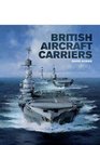 British Aircraft Carriers Design Development  Service Histories
