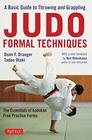 Judo Formal Techniques A Basic Guide to Throwing and Grappling  The Essentials of Kodokan Free Practice Forms