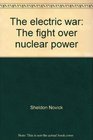 The electric war The fight over nuclear power