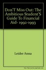 Don't Miss Out The Ambitious Student's Guide to Financial Aid 19921993