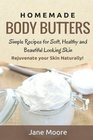 Homemade Body Butters Simple Recipes for Soft Healthy and Beautiful Looking Skin Rejuvenate your Skin Naturally