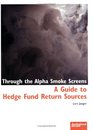 Through the Alpha Smoke Screens A Guide to Hedge Fund Return