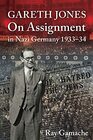 Gareth Jones On Assignment in Nazi Germany 193334
