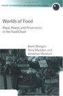 Worlds of Food Place Power and Provenance in the Food Chain