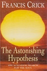 The Astonishing HypothesisThe Scientific Search for the Soul