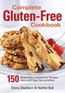 Complete GlutenFree Cookbook 150 GlutenFree LactoseFree Recipes Many with EggFree Variations