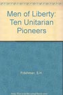 Men of Liberty: Ten Unitarian Pioneers