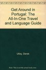 Get Around in Portugal The AllInOne Travel and Language Guide