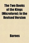The Two Books of the Kings  In the Revised Version