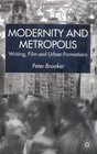 Modernity and Metropolis Writing Film and Urban Formations