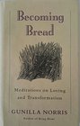 Becoming Bread Meditations on Loving and Transformation