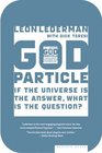 The God Particle  If the Universe Is the Answer What Is the Question