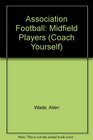 COACH YOURSELF SOCCER MIDFIELD PLAYERS