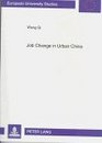 Job Change in Urban China An Assessment of Socialist Employment Relationship
