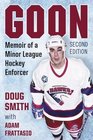 Goon Memoir of a Minor League Hockey Enforcer 2d ed