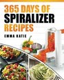 Spiralizer 365 Days of Spiralizer Recipes