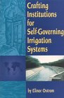 Crafting Institutions for SelfGoverning Irrigation Systems