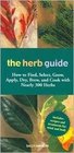 The Herb Guide How to Find Select Grow Apply Dry Brew and Cook with Nearly 300 Herbs