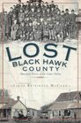 Lost Black Hawk County Vanished Towns of the Cedar Valley