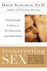Resurrecting Sex Solving Sexual Problems and Revolutionizing Your Relationship
