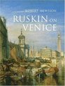 Ruskin on Venice The Paradise of Cities