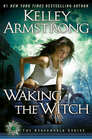 Waking the Witch (Women of the Otherworld, Bk 11)