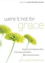 Were It Not For Grace Stories From Women After God's Own Heart Featuring Condoleezza Rice First Lady Laura Bush Beth Moore  Others