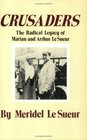 Crusaders The Radical Legacy of Marian and Arthur Le Sueur