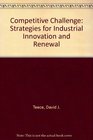 The Competitive Challenge Strategies for industrial innovation and renewal