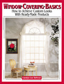 Window Covering Basics How to Achieve Custom Looks with Readymade Products