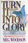 Turn It into Glory A Mother's Moving Story of Her Daughter's Last Great Adventure