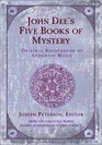 John Dee's Five Books of Mystery Original Sourcebook of Enochian Magic