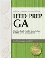 LEED Prep GA What You Really Need to Know to Pass the LEED Green Associate Exam