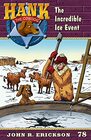 The Incredible Ice Event Hank the Cowdog Book 78